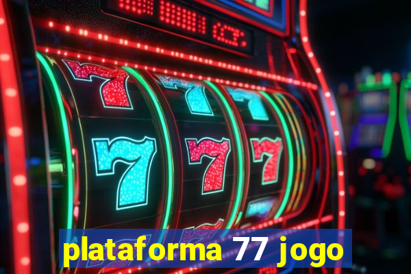 plataforma 77 jogo